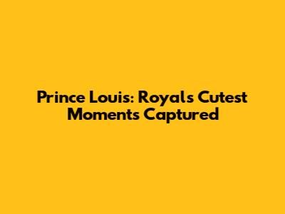 Prince Louis: Royal's Cutest Moments Captured