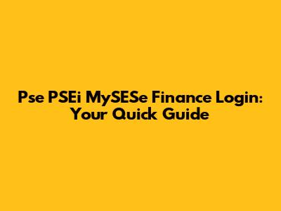 Pse PSEi MySESe Finance Login: Your Quick Guide