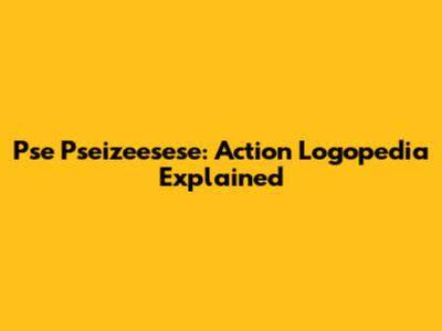 Pse Pseizeesese: Action Logopedia Explained