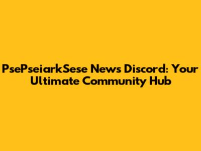 PsePseiarkSese News Discord: Your Ultimate Community Hub