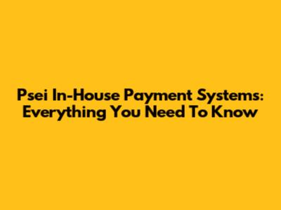 Psei In-House Payment Systems: Everything You Need To Know