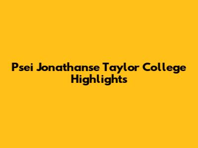 Psei Jonathanse Taylor College Highlights