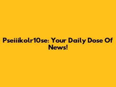 Pseiiikolr10se: Your Daily Dose Of News!