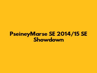 PseineyMarse SE 2014/15 SE Showdown