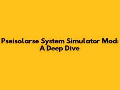 Pseisolarse System Simulator Mod: A Deep Dive
