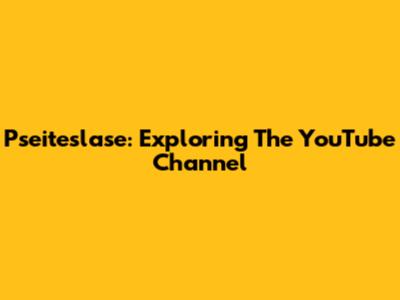 Pseiteslase: Exploring The YouTube Channel
