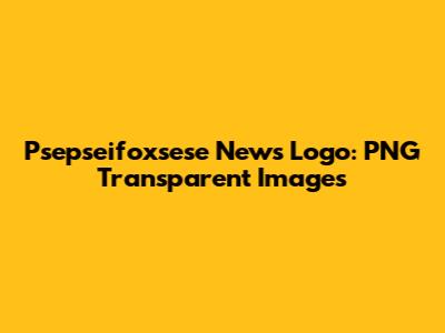 Psepseifoxsese News Logo: PNG Transparent Images
