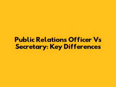 Public Relations Officer Vs Secretary: Key Differences