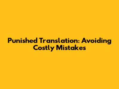 Punished Translation: Avoiding Costly Mistakes