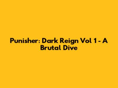 Punisher: Dark Reign Vol 1 - A Brutal Dive