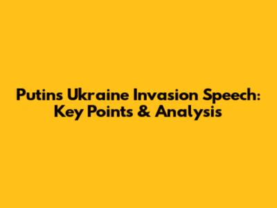 Putin's Ukraine Invasion Speech: Key Points & Analysis
