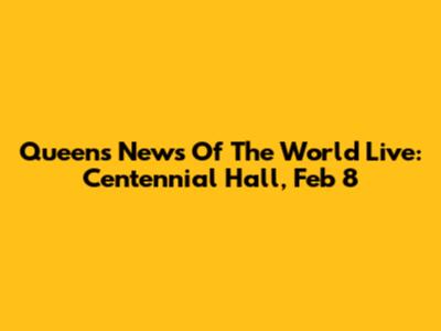 Queen's News Of The World Live: Centennial Hall, Feb 8