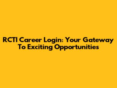 RCTI Career Login: Your Gateway To Exciting Opportunities