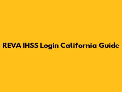 REVA IHSS Login California Guide