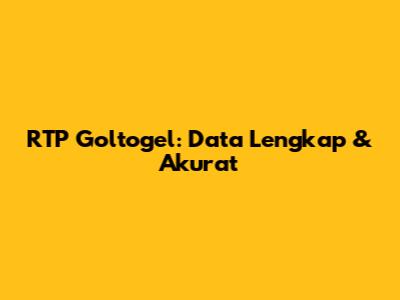 RTP Goltogel: Data Lengkap & Akurat