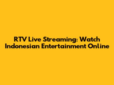 RTV Live Streaming: Watch Indonesian Entertainment Online