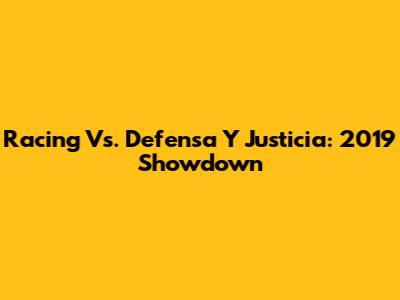 Racing Vs. Defensa Y Justicia: 2019 Showdown
