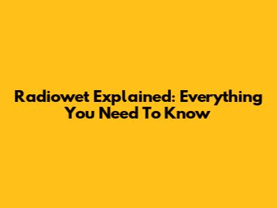 Radiowet Explained: Everything You Need To Know