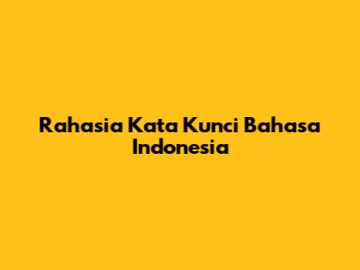 Rahasia Kata Kunci Bahasa Indonesia
