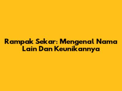 Rampak Sekar: Mengenal Nama Lain Dan Keunikannya