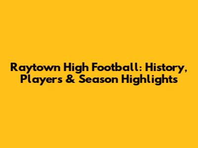 Raytown High Football: History, Players & Season Highlights