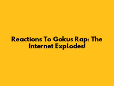 Reactions To Goku's Rap: The Internet Explodes!