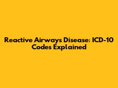 Reactive Airways Disease: ICD-10 Codes Explained