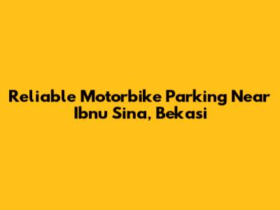 Reliable Motorbike Parking Near Ibnu Sina, Bekasi
