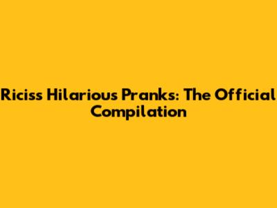 Ricis's Hilarious Pranks: The Official Compilation