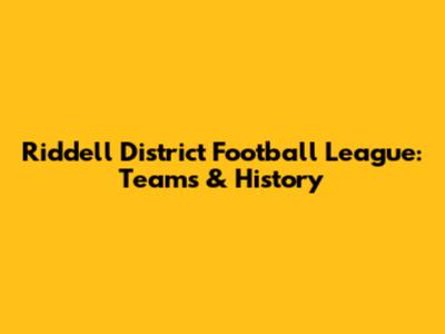 Riddell District Football League: Teams & History