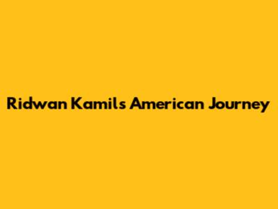 Ridwan Kamil's American Journey