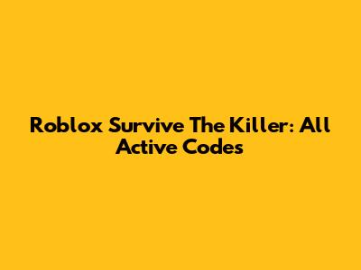 Roblox Survive The Killer: All Active Codes