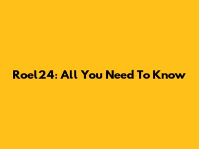 Roel24: All You Need To Know
