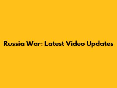 Russia War: Latest Video Updates