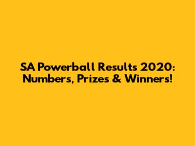 SA Powerball Results 2020: Numbers, Prizes & Winners!
