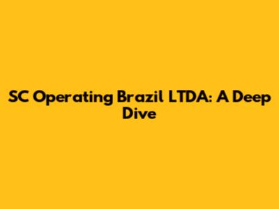 SC Operating Brazil LTDA: A Deep Dive