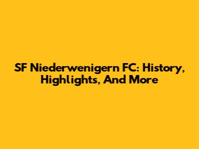 SF Niederwenigern FC: History, Highlights, And More