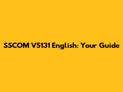 SSCOM V5131 English: Your Guide