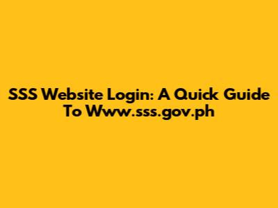 SSS Website Login: A Quick Guide To Www.sss.gov.ph