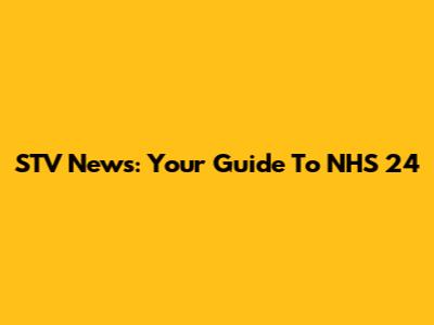 STV News: Your Guide To NHS 24