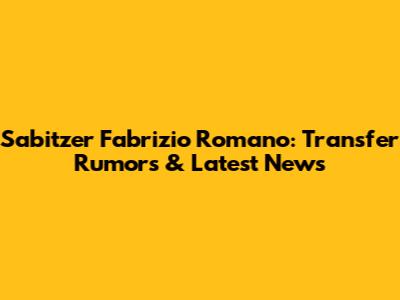 Sabitzer Fabrizio Romano: Transfer Rumors & Latest News