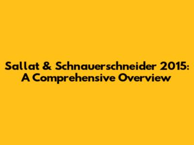Sallat & Schnauerschneider 2015: A Comprehensive Overview