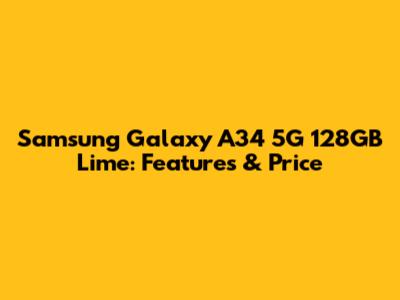 Samsung Galaxy A34 5G 128GB Lime: Features & Price