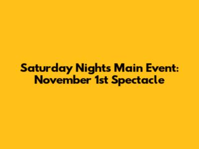 Saturday Night's Main Event: November 1st Spectacle