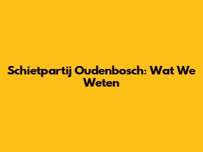 Schietpartij Oudenbosch: Wat We Weten