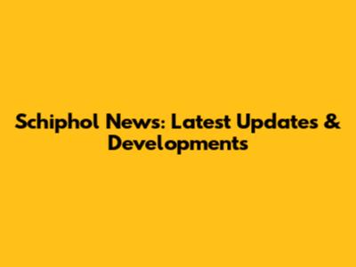 Schiphol News: Latest Updates & Developments