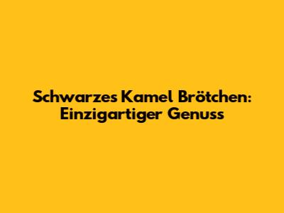 Schwarzes Kamel Brötchen: Einzigartiger Genuss