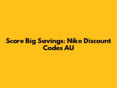 Score Big Savings: Nike Discount Codes AU