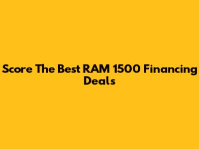 Score The Best RAM 1500 Financing Deals