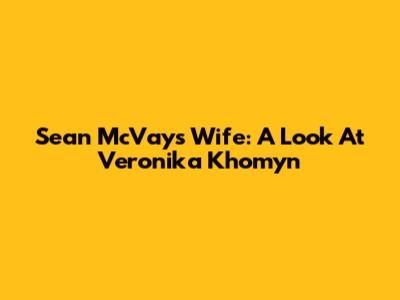Sean McVay's Wife: A Look At Veronika Khomyn